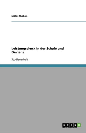 Leistungsdruck in der Schule und Devianz