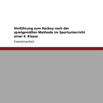 Hinfhrung zum Hockey nach der spielgemen Methode im Sportunterricht einer 4 Klasse