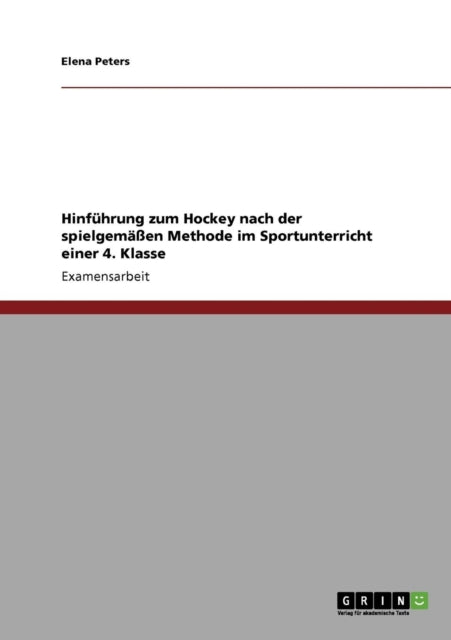 Hinfhrung zum Hockey nach der spielgemen Methode im Sportunterricht einer 4 Klasse