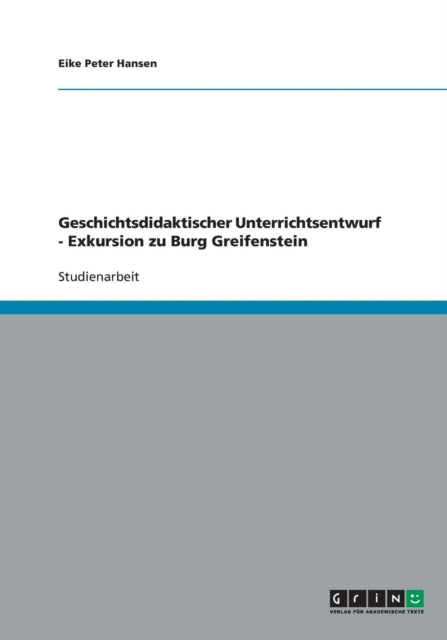 Geschichtsdidaktischer Unterrichtsentwurf  Exkursion zu Burg Greifenstein