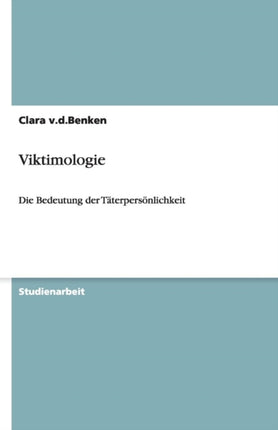 Viktimologie Die Bedeutung der Tterpersnlichkeit