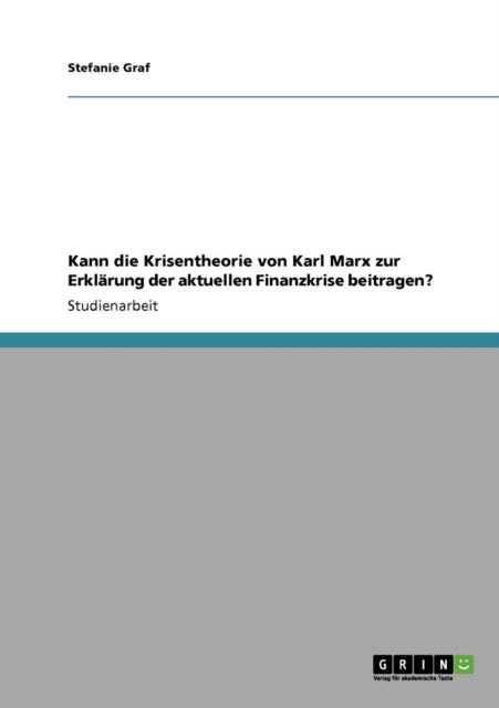 Kann die Krisentheorie von Karl Marx zur Erklrung der aktuellen Finanzkrise beitragen