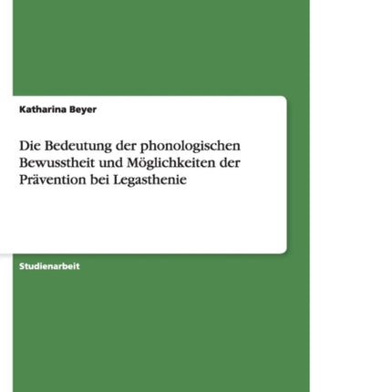 Die Bedeutung der phonologischen Bewusstheit und Mglichkeiten der Prvention bei Legasthenie