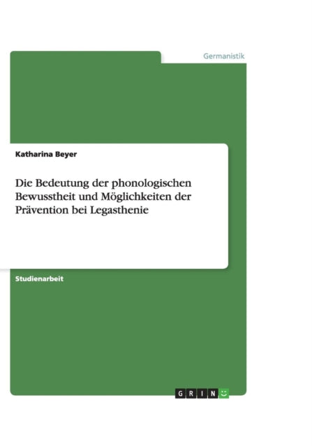 Die Bedeutung der phonologischen Bewusstheit und Mglichkeiten der Prvention bei Legasthenie