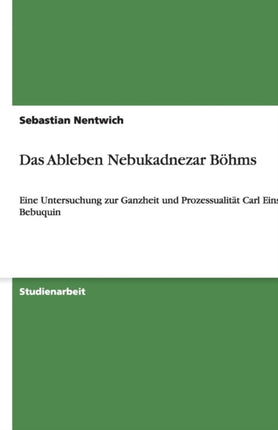 Das Ableben Nebukadnezar Bhms Eine Untersuchung