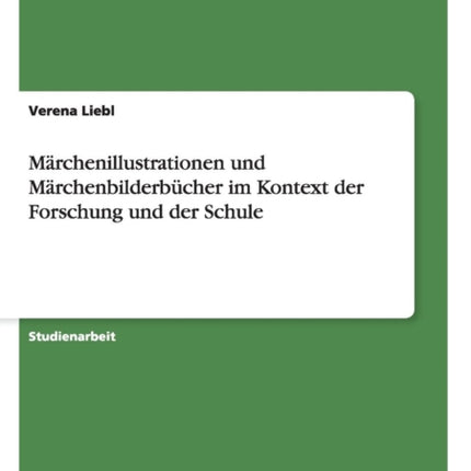 Mrchenillustrationen und Mrchenbilderbcher im Kontext der Forschung und der Schule