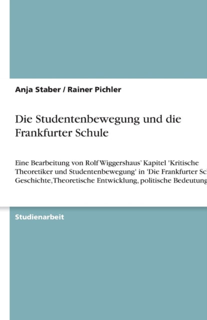 Die Studentenbewegung und die Frankfurter Schule Eine Bearbeitung von Rolf Wiggershaus Kapitel Kritische Theoretiker und Studentenbewegung in Die  Entwicklung politische Bedeutung