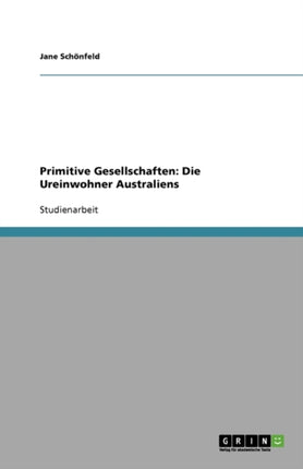 Primitive Gesellschaften: Die Ureinwohner Australiens