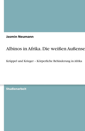 Albinos in Afrika Die weien Auenseiter Krppel und Krieger  Krperliche Behinderung in Afrika