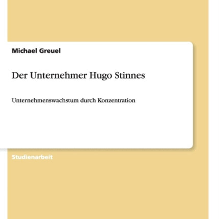 Der Unternehmer Hugo Stinnes Unternehmenswachstum