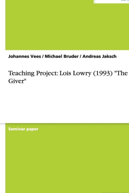 Teaching Project Lois Lowry 1993 The Giver