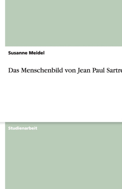 Das Menschenbild von Jean Paul Sartre