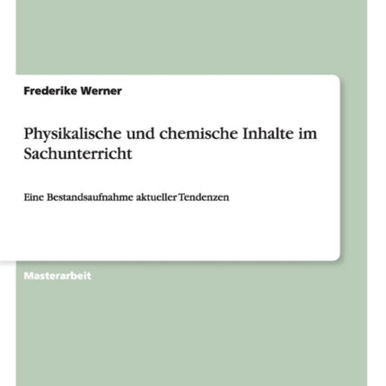 Physikalische und chemische Inhalte im Sachunterricht Eine Bestandsaufnahme aktueller Tendenzen