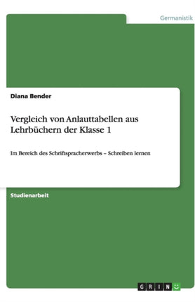 Vergleich von Anlauttabellen aus Lehrbüchern der Klasse 1: Im Bereich des Schriftspracherwerbs - Schreiben lernen