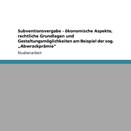 Subventionsvergabe  konomische Aspekte rechtliche