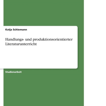 Handlungs- und produktionsorientierter Literaturunterricht