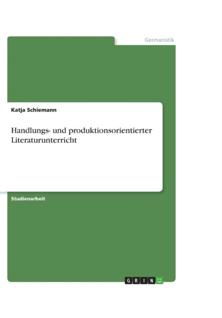 Handlungs- und produktionsorientierter Literaturunterricht