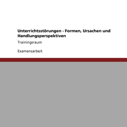 Unterrichtsstrungen Formen Ursachen Handlungsperspektiven Trainingsraum