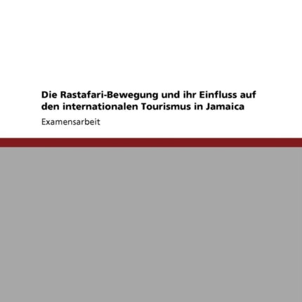 Die RastafariBewegung und ihr Einfluss auf den internationalen Tourismus in Jamaica
