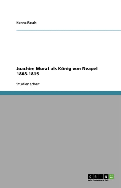 Joachim Murat als König von Neapel 1808-1815