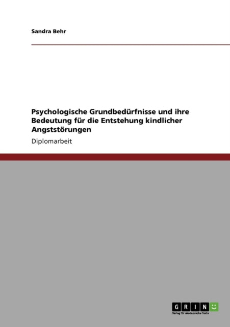 Psychologische Grundbedürfnisse und ihre Bedeutung für die Entstehung kindlicher Angststörungen