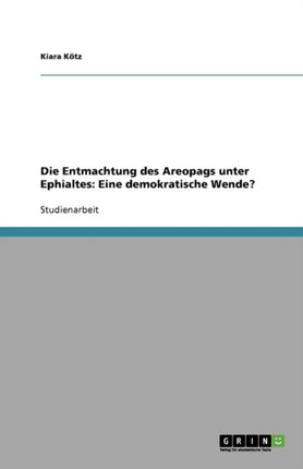 Die Entmachtung des Areopags unter Ephialtes Eine demokratische Wende