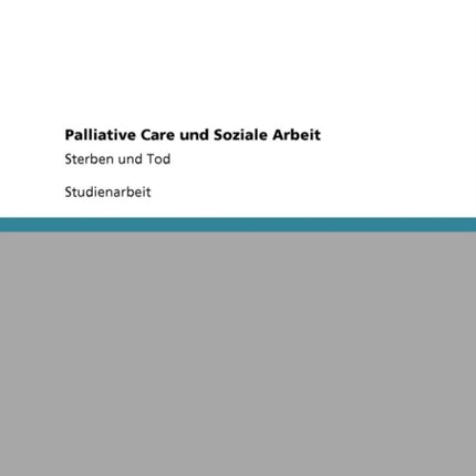 Palliative Care und Soziale Arbeit Sterben und