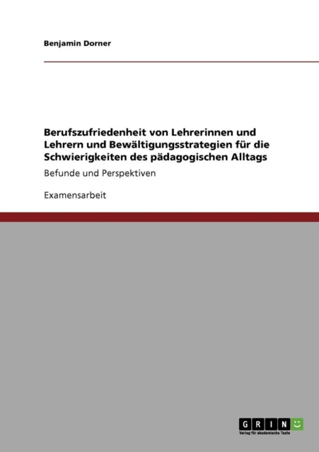 Berufszufriedenheit von Lehrerinnen und Lehrern und Bewltigungsstrategien fr die Schwierigkeiten des pdagogischen Alltags Befunde und Perspektiven