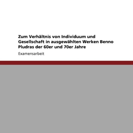 Zum Verhltnis von Individuum und Gesellschaft in ausgewhlten Werken Benno Pludras der 60er und 70er Jahre