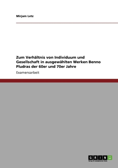 Zum Verhltnis von Individuum und Gesellschaft in ausgewhlten Werken Benno Pludras der 60er und 70er Jahre