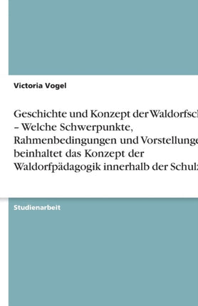 Geschichte und Konzept der Waldorfschule  Welche