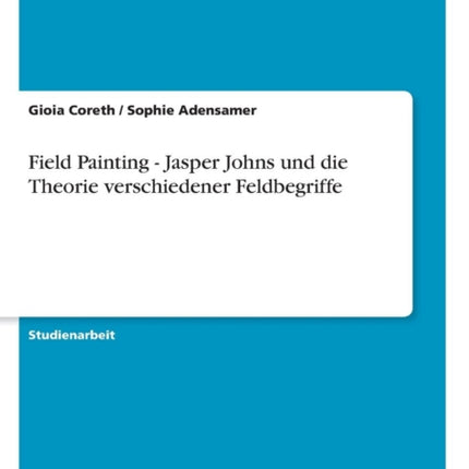Field Painting  Jasper Johns und die Theorie