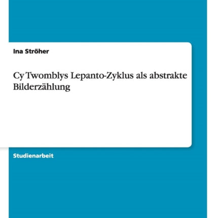 Cy Twomblys LepantoZyklus als abstrakte