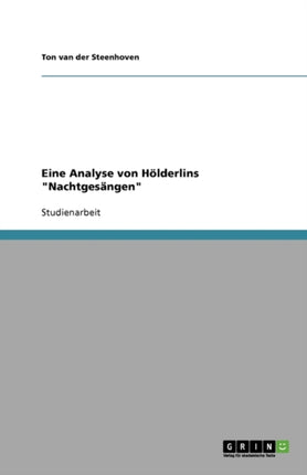 Eine Analyse von Hölderlins Nachtgesängen
