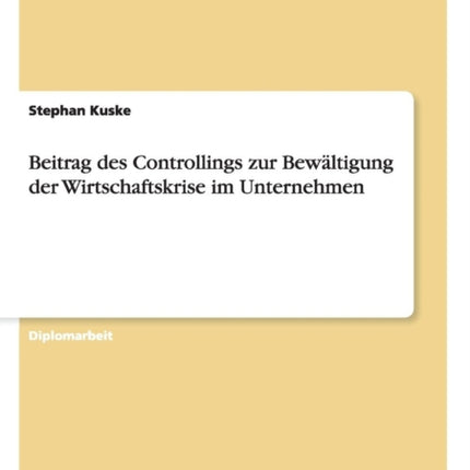 Beitrag des Controllings zur Bewltigung der Wirtschaftskrise im Unternehmen