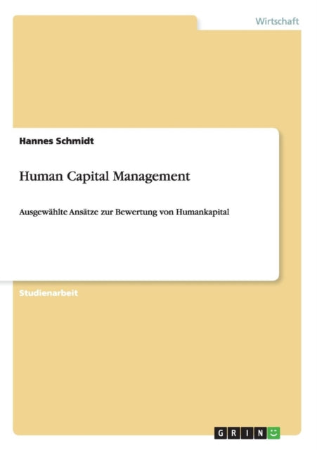 Human Capital Management Ausgewhlte Anstze zur Bewertung von Humankapital