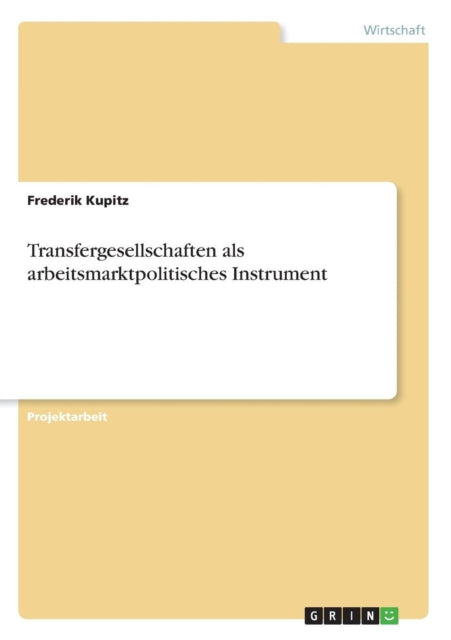 Transfergesellschaften als arbeitsmarktpolitisches Instrument