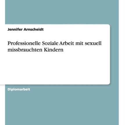 Professionelle Soziale Arbeit mit sexuell missbrauchten Kindern