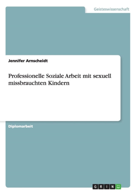 Professionelle Soziale Arbeit mit sexuell missbrauchten Kindern