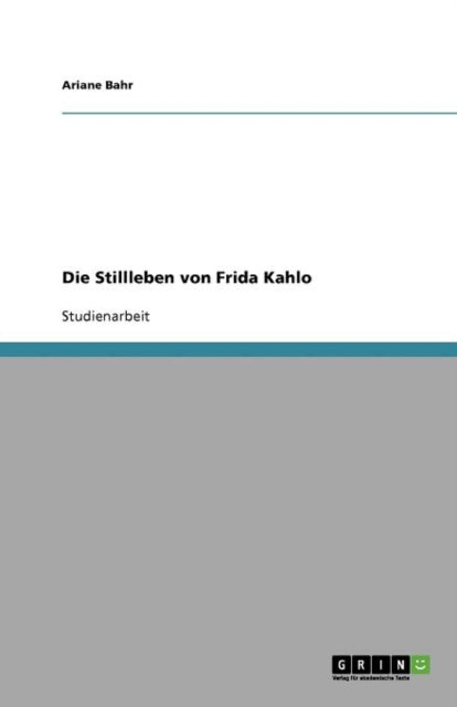 Die Stillleben von Frida Kahlo