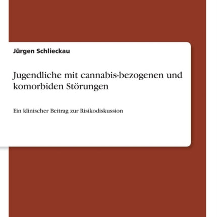 Jugendliche mit cannabisbezogenen und komorbiden Strungen Ein klinischer Beitrag zur Risikodiskussion