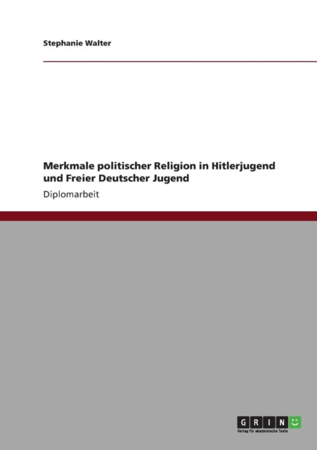 Merkmale politischer Religion in Hitlerjugend und Freier Deutscher Jugend