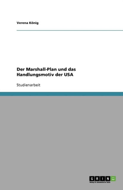 Der MarshallPlan und das Handlungsmotiv der USA