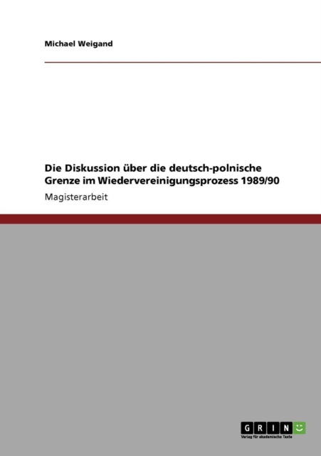 Die Diskussion ber die deutschpolnische Grenze im Wiedervereinigungsprozess 198990