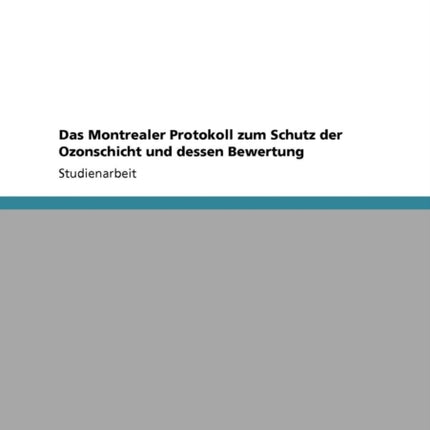 Das Montrealer Protokoll zum Schutz der Ozonschicht und dessen Bewertung