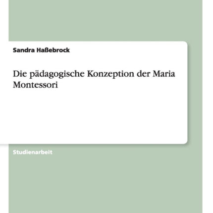 Die pdagogische Konzeption der Maria Montessori