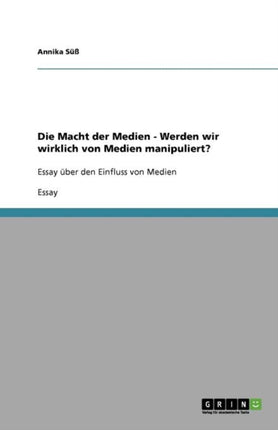 Die Macht der Medien  Werden wir wirklich von