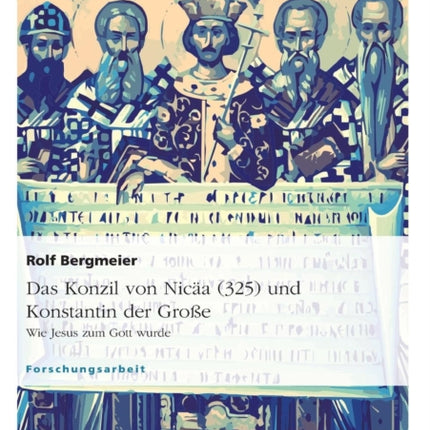 Das Konzil von Nica 325 und Konstantin der Groe