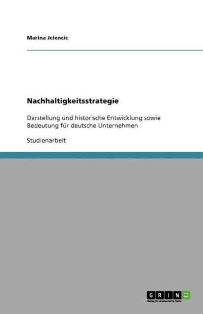 Nachhaltigkeitsstrategie Darstellung und historische Entwicklung sowie Bedeutung fr deutsche Unternehmen