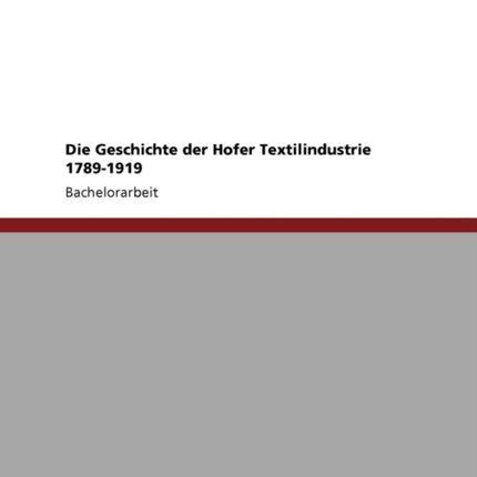 Die Geschichte der Hofer Textilindustrie 17891919